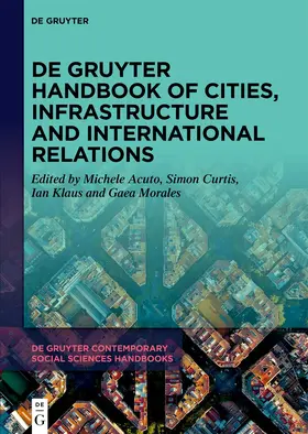 Acuto / Curtis / Klaus |  De Gruyter Handbook of Cities, Infrastructure and International Relations | eBook | Sack Fachmedien