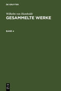 Humboldt |  Wilhelm von Humboldt: Gesammelte Werke. Band 4 | eBook | Sack Fachmedien