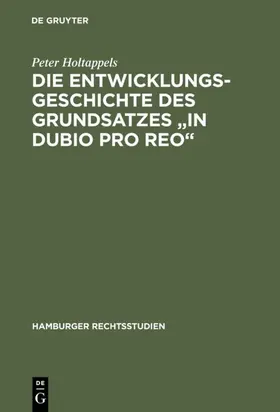 Holtappels |  Die Entwicklungsgeschichte des Grundsatzes "in dubio pro reo" | eBook | Sack Fachmedien
