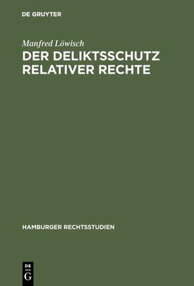 Löwisch | Der Deliktsschutz relativer Rechte | E-Book | sack.de