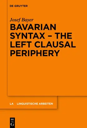 Bayer |  Bavarian Syntax – The Left Clausal Periphery | Buch |  Sack Fachmedien