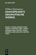 Shakespeare |  König Heinrich der Vierte, zweiter Theil. König Heinrich der Fünfte. König Heinrich der Sechste, erster Theil | eBook | Sack Fachmedien