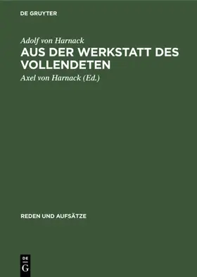 Harnack |  Aus der Werkstatt des Vollendeten | eBook | Sack Fachmedien