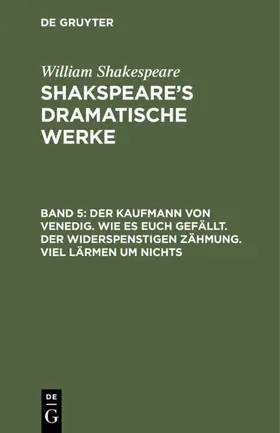 Shakespeare | Der Kaufmann von Venedig. Wie es euch gefällt. Der Widerspenstigen Zähmung. Viel Lärmen um Nichts | E-Book | www.sack.de