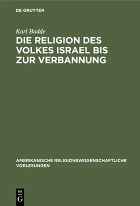 Budde |  Die Religion des Volkes Israel bis zur Verbannung | eBook | Sack Fachmedien