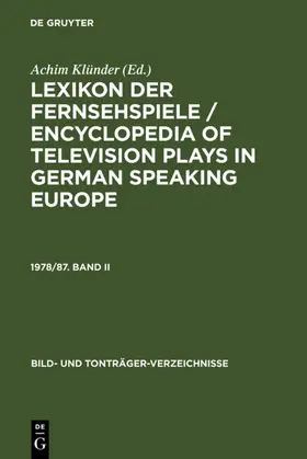 Klünder | Lexikon der Fernsehspiele / Encyclopedia of television plays in German speaking Europe. 1978/87. Band II | E-Book | www.sack.de