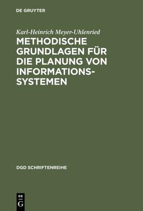 Meyer-Uhlenried |  Methodische Grundlagen für die Planung von Informationssystemen | eBook | Sack Fachmedien