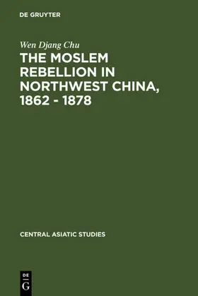 Chu |  The Moslem rebellion in northwest China, 1862 - 1878 | eBook | Sack Fachmedien