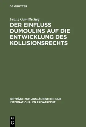 Gamillscheg | Der Einfluß Dumoulins auf die Entwicklung des Kollisionsrechts | E-Book | www.sack.de