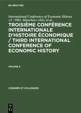Eversley / München&gt |  Troisième Conférence Internationale d’Histoire Économique / Third International Conference of Economic History. Volume 3 | eBook | Sack Fachmedien