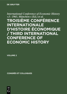 Eversley / München&gt | Troisième Conférence Internationale d’Histoire Économique / Third International Conference of Economic History. Volume 2 | E-Book | sack.de