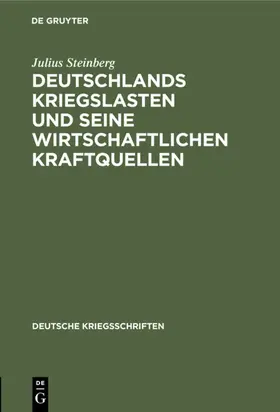 Steinberg |  Deutschlands Kriegslasten und seine wirtschaftlichen Kraftquellen | eBook | Sack Fachmedien
