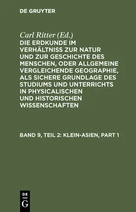 Ritter | Die Erdkunde im Verhältniß zur Natur und zur Geschichte des Menschen, oder allgemeine vergleichende Geographie, als sichere Grundlage des Studiums und Unterrichts in physicalischen und historischen Wissenschaften | E-Book | sack.de