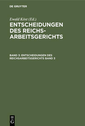 Köst | Entscheidungen des Reichsarbeitsgerichts. Band 3 | E-Book | sack.de