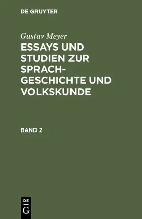 Meyer |  Gustav Meyer: Essays und Studien zur Sprachgeschichte und Volkskunde. Band 2 | eBook | Sack Fachmedien