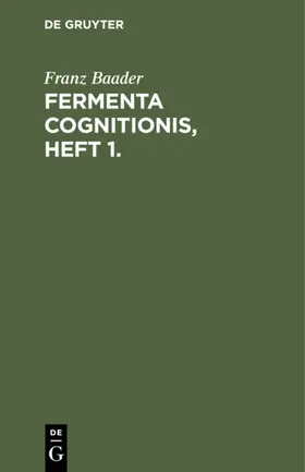 Baader |  Fermenta cognitionis, Heft 1. | eBook | Sack Fachmedien
