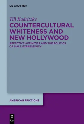 Kadritzke | New Hollywood and Countercultural Whiteness | Buch | 978-3-11-142568-9 | sack.de