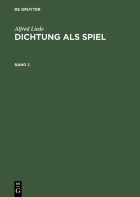 Liede |  Alfred Liede: Dichtung als Spiel. Band 2 | eBook | Sack Fachmedien