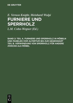 Knight / Wulpi / Cohn-Wegner | Teil A. Furniere und Sperrholz in Möbeln und Panelen vom Altertum bis zur Gegenwart. Teil B. Verwendung von Sperrholz für andere Zwecke als Möbel | E-Book | sack.de