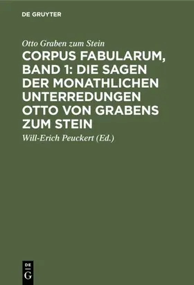 Graben zum Stein / Peuckert |  Corpus fabularum, Band 1: Die Sagen der monathlichen Unterredungen Otto von Grabens zum Stein | eBook | Sack Fachmedien