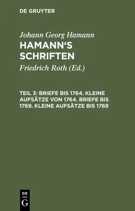 Roth / Hamann |  Briefe bis 1764. Kleine Aufsätze von 1764. Briefe bis 1769. Kleine Aufsätze bis 1769 | eBook | Sack Fachmedien