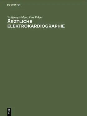 Holzer / Polzer |  Ärztliche Elektrokardiographie | eBook | Sack Fachmedien