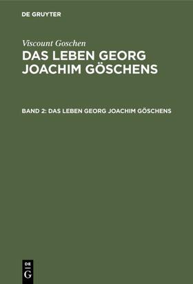 Fischer / Goschen | Viscount Goschen: Das Leben Georg Joachim Göschens. Band 2 | E-Book | sack.de