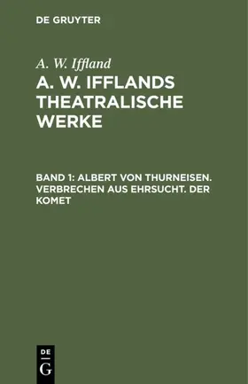 Iffland |  Albert von Thurneisen. Verbrechen aus Ehrsucht. Der Komet | eBook | Sack Fachmedien