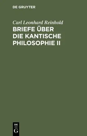 Reinhold |  Briefe über die Kantische Philosophie II | eBook | Sack Fachmedien