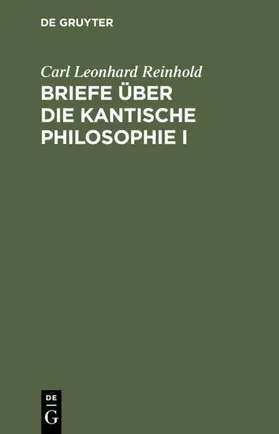 Reinhold |  Briefe über die Kantische Philosophie I | eBook | Sack Fachmedien