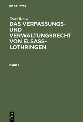 Bruck | Ernst Bruck: Das Verfassungs- und Verwaltungsrecht von Elsass-Lothringen. Band 2 | E-Book | sack.de