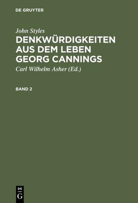 Asher / Styles | John Styles: Denkwürdigkeiten aus dem Leben Georg Cannings. Band 2 | E-Book | sack.de