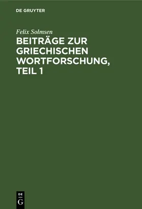 Solmsen | Beiträge zur griechischen Wortforschung, Teil 1 | E-Book | www.sack.de