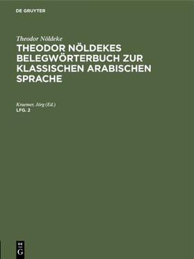 Kraemer / Nöldeke |  Theodor Nöldeke: Theodor Nöldekes Belegwörterbuch zur klassischen arabischen Sprache. Lfg. 2 | eBook | Sack Fachmedien