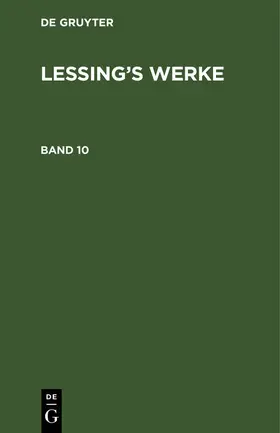 Lessing / Muncker |  G. E. Lessing: Lessing’s Werke. Band 10 | eBook | Sack Fachmedien