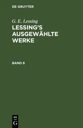 Lessing | G. E. Lessing: Lessing’s ausgewählte Werke. Band 6 | E-Book | www.sack.de