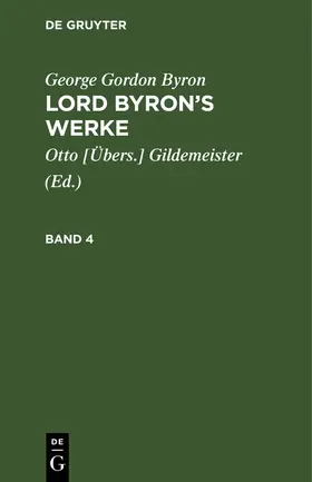 Gildemeister / Byron |  George Gordon Byron: Lord Byron’s Werke. Band 4 | eBook | Sack Fachmedien