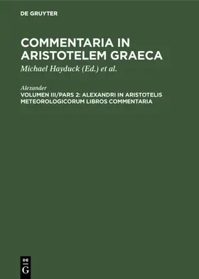 Alexander / Hayduck / Preußische Akademie der Wissenschaften <Berlin> |  Alexandri in Aristotelis Meteorologicorum libros commentaria | eBook | Sack Fachmedien