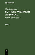 Clemen / Luther |  Martin Luther: Luthers Werke in Auswahl. Band 1 | eBook | Sack Fachmedien
