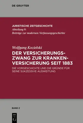 Kozielski | Der Versicherungszwang zur Krankenversicherung seit 1883 | Buch | 978-3-11-143472-8 | sack.de