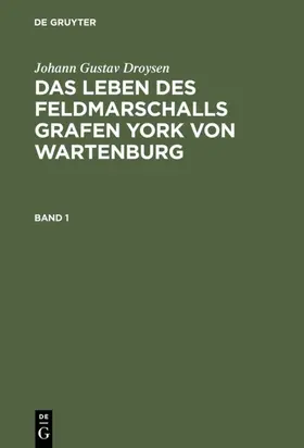 Droysen |  Das Leben des Feldmarschalls Grafen Yorck von Wartenburg | eBook | Sack Fachmedien