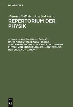 Broch / Knochenhauer / Lamont |  Besondere Gesetze der Wellenbewegung, von Broch. Allgemeine Physik, von Knochenhauer. Magnetismus der Erde, von Lamont | eBook | Sack Fachmedien