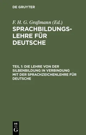 Graßmann |  Die Lehre von der Silbenbildung in Verbindung mit der Sprachzeichenlehre für Deutsche | eBook | Sack Fachmedien