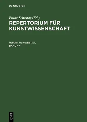 Waetzoldt |  Repertorium für Kunstwissenschaft. Band 47 | eBook | Sack Fachmedien