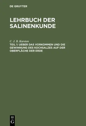 Karsten | Ueber das Vorkommen und die Gewinnung des Kochsalzes auf der Oberfläche der Erde | E-Book | www.sack.de