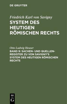 Heuser | Sachen- und Quellen-Register zu von Savigny’s System des heutigen römischen Rechts | E-Book | sack.de