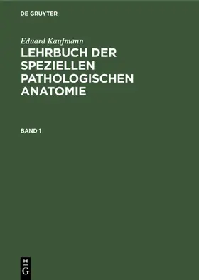 Staemler / Kaufmann | Eduard Kaufmann: Lehrbuch der speziellen pathologischen Anatomie. Band 1 | E-Book | www.sack.de