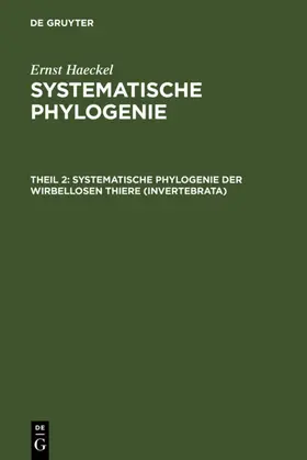 Haeckel | Systematische Phylogenie der wirbellosen Thiere (Invertebrata) | E-Book | www.sack.de