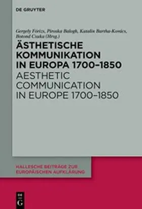 Fórizs / Balogh / Bartha-Kovács |  Ästhetische Kommunikation in Europa 1700–1850 / Aesthetic Communication in Europe 1700–1850 | eBook | Sack Fachmedien
