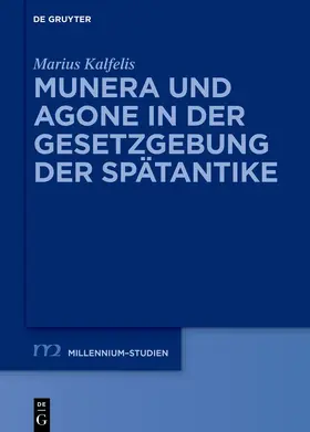 Kalfelis |  Munera und Agone in der Gesetzgebung der Spätantike | Buch |  Sack Fachmedien